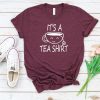 It's A Tea Shirt