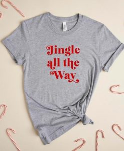 Jingle All The Way T Shirt