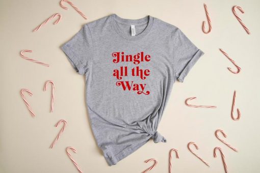 Jingle All The Way T Shirt