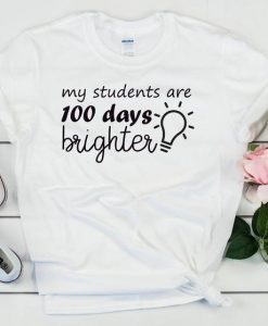 My Students are 100 days brighter Teacher T-Shirts