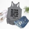 No Pain No Gain Shut Up Tank Top