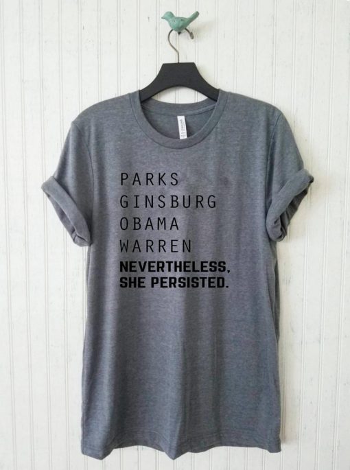 Parks Ginsburg Obama Warren, Nevertheless She Persisted T Shirt