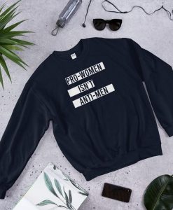 Pro-Women Isn't Anti-Men Sweatshirt