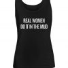 Real Women Do It In The Mud Tank Top