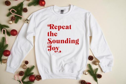 Repeat the Sounding Joy Sweatshirt