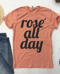 Rosé All Day Shirt