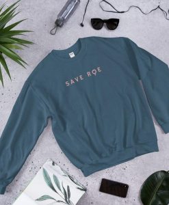 Save Roe v. Wade Sweatshirt