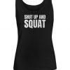 Shut Up And Squat Tank top