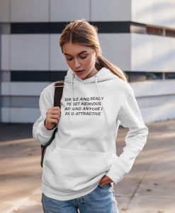 Single And Ready To Get Nervous Around Anyone I Find Attractive Unisex Hoodie