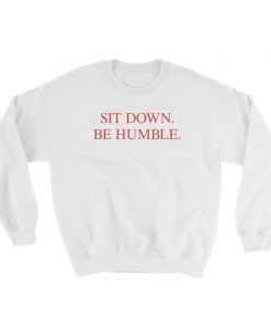 Sit Down Be Humble Kendrick Lamar Sweatshirt