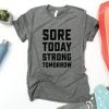 Sore Today Strong Tomorrow T Shirt