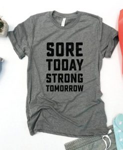 Sore Today Strong Tomorrow T Shirt