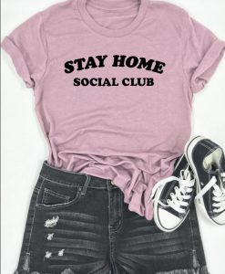 Stay Home Social Club T Shirt