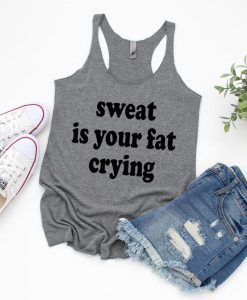 Sweat Is Your Fat Crying Tank Top