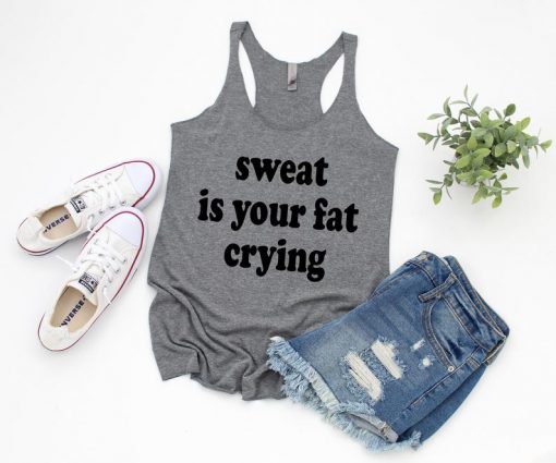 Sweat Is Your Fat Crying Tank Top