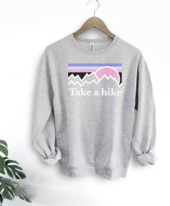 Take a hike sweatshirt