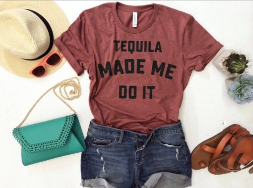 Tequila Made Me Do it T Shirt