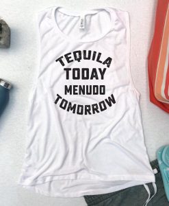 Tequila Today Menudo Tomorrow Tank Top