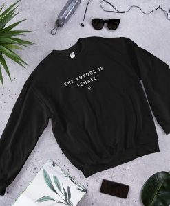 The Future Is Female Sweatshirt