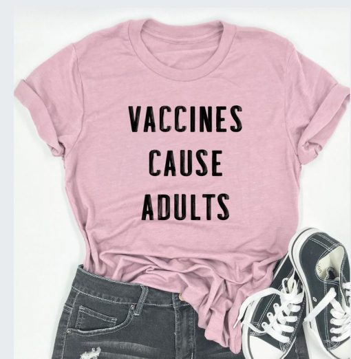 Vaccines Cause Adults T Shirt