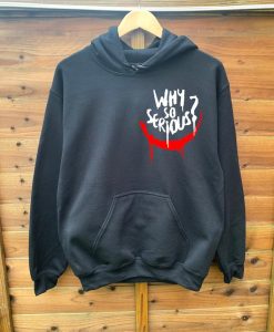 Why So Serious Hoodie