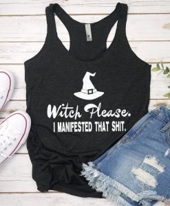 Witch Please I Manifested That Shit Tank Top