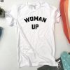 Woman Up T-Shirt