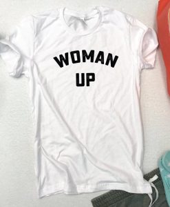 Woman Up T-Shirt