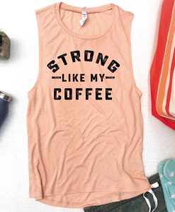 strong like my coffee Tank Top