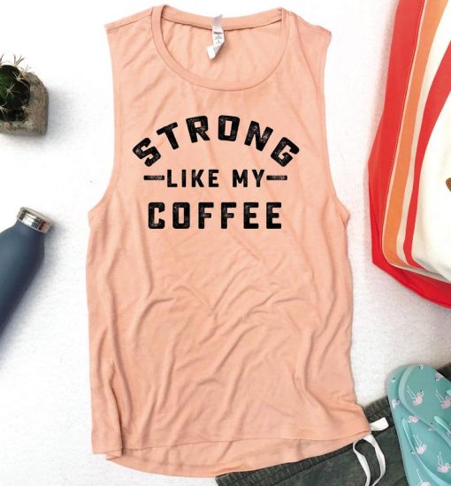 strong like my coffee Tank Top