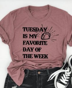 taco tuesday is my favorite day of the week T Shirt