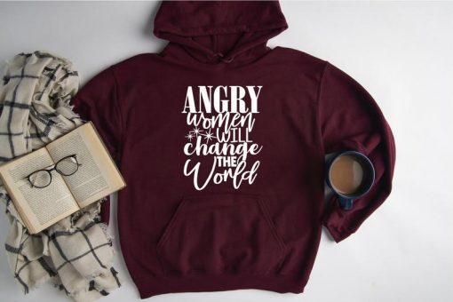 Angry Women will Change the World Hoodie