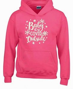 Baby it Covid Outside Hoodie