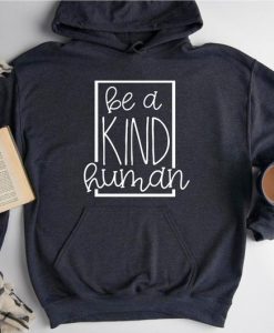 Be a kind human Hoodie