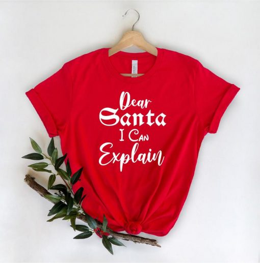 Dear Santa I Can Explain Shirt