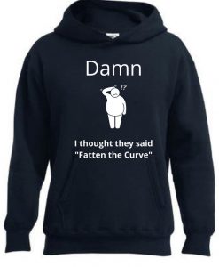 Fatten The Curve Hoodie