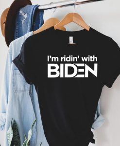 I m Ridin With Biden Shirt