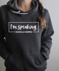 I'm Speaking Kamala Harris Hoodie