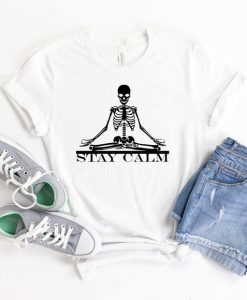 Stay Calm Skeleton Shirt