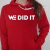 We Did It Hoodie