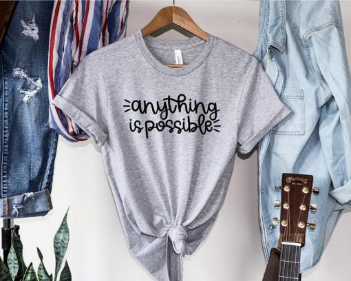 Anything Is Possible T-Shirt