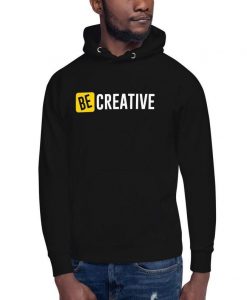 Be Creative Unisex Hoodie