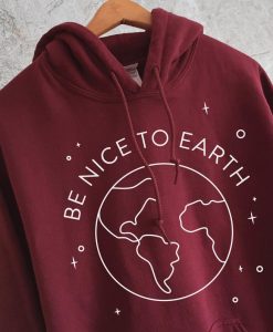 Be Nice To Earth Hoodie