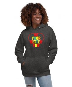 Be Your Better You Unisex Hoodie