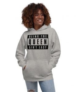 Being The Queen Aint Easy Unisex Hoodie