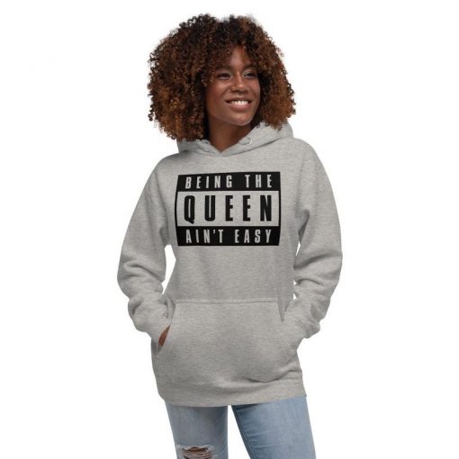 Being The Queen Aint Easy Unisex Hoodie