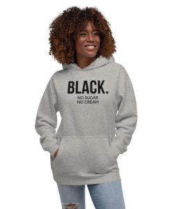 Black No Sugar No Cream Hoodie