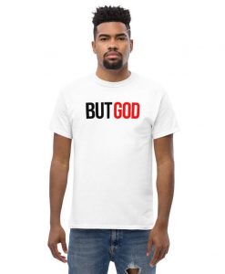 But God Unisex T Shirt