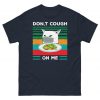 Don't Cough On Me T Shirt