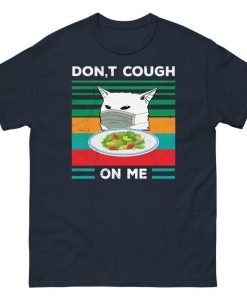 Don't Cough On Me T Shirt